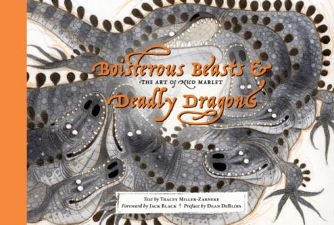 Boisterous Beasts & Deadly Dragons -The Art of Nico Marlet Boisterous Beasts & Deadly Dragons -The Art of Nico Marlet