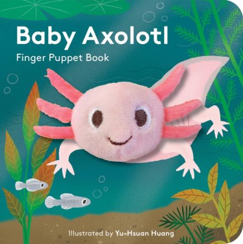 Baby Axolotl: Finger Puppet Book (Board Book) Baby Axolotl: Finger Puppet Book (Board Book)
