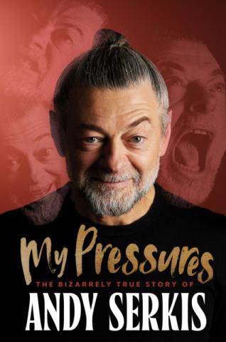 My Pressures - The Bizarrely True Story of Andy Serkis My Pressures - The Bizarrely True Story of Andy Serkis