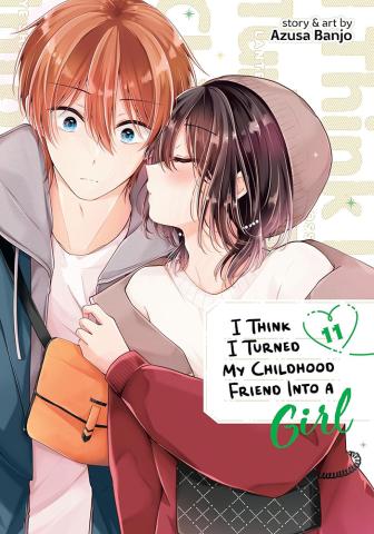 I Think I Turned My Childhood Friend Into a Girl Vol. 11 I Think I Turned My Childhood Friend Into a Girl Vol. 11