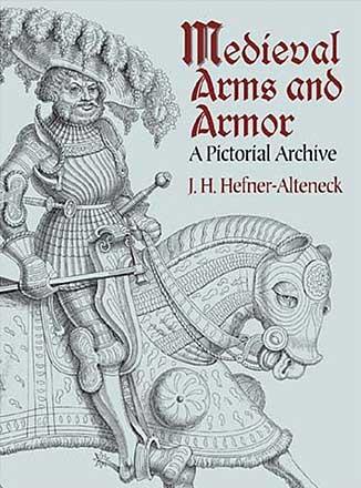 Medieval Arms and Armor: A Pictorial Archive Medieval Arms and Armor: A Pictorial Archive