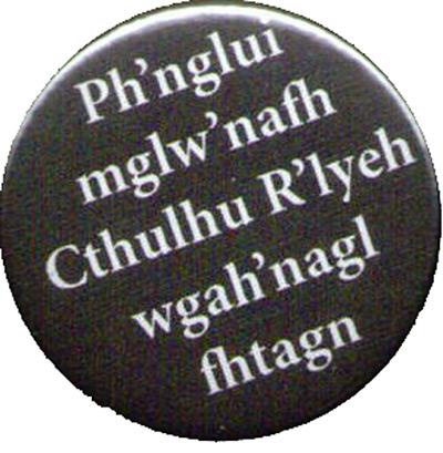 Ph'nglui mglw'nafh Cthulhu R'lyeh wgah'nagl fhtagn
