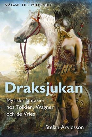 Draksjukan - mytiska fantasier hos Tolkien, Wagner & de Vries