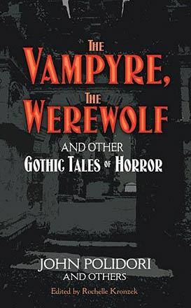 The Vampyre, The Werewolf and Other Gothic Tales of Horror