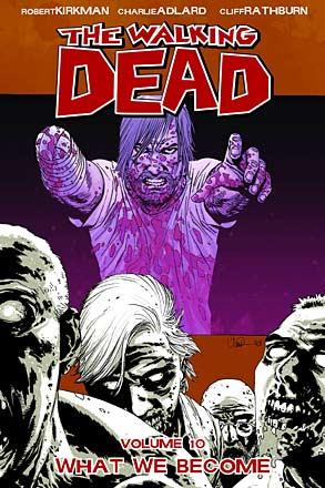 The Walking Dead Vol 10: What We Become