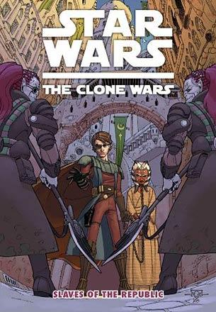 Star Wars The Clone Wars Vol 1: Slaves of the Republic