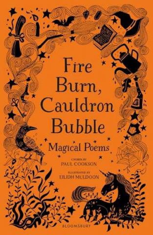 Fire Burn, Cauldron Bubble: Magical Poems