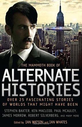The Mammoth Book of Alternate Histories The Mammoth Book of Alternate Histories