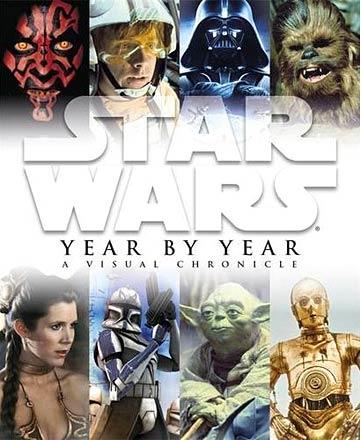Star Wars Year by Year: A Visual Chronicle