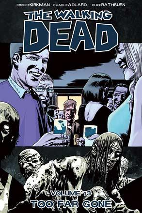 The Walking Dead Vol 13: Too Far Gone The Walking Dead Vol 13: Too Far Gone