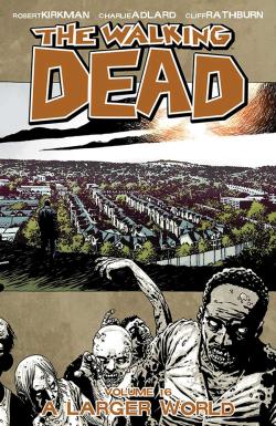 The Walking Dead Vol 16: A Larger World