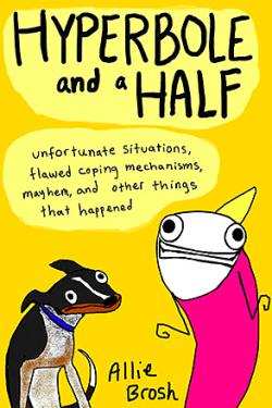 Hyperbole and a Half: Unfortunate Situations and Other Things