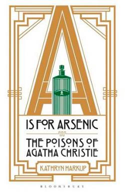A is for Arsenic The Poisons of Agatha Christie