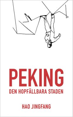 Peking - den hopfällbara staden