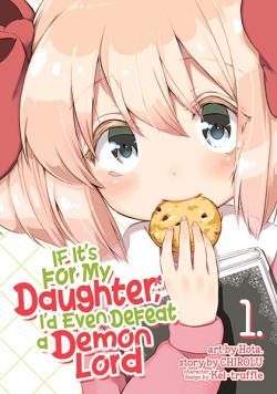 If It's for My Daughter, I'd Even Defeat a Demon Lord Vol 1