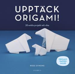 Upptäck origami - 20 enkla projekt att vika