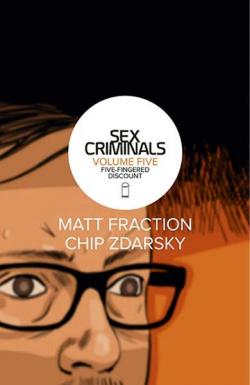 Sex Criminals Vol 5: Five-Fingered Discount