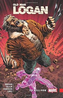 Wolverine: Old Man Logan Vol 8: To Kill For
