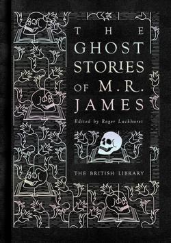 The Ghost Stories of M R James