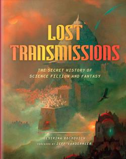 Lost Transmissions: The Untold History of Science Fiction & Fantasy