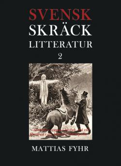 Svensk skräcklitteratur 2. Skeletter, svepta i likduk, stå vid fönstren...