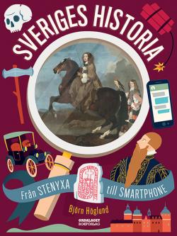 Sveriges historia - från stenyxa till smartphone