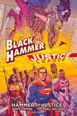 Black Hammer/Justice League: Hammer of Justice