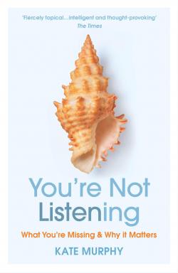 You're Not Listening: What You're Missing and Why It Matters