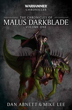 The Chronicles of Malus Darkblade Volume One