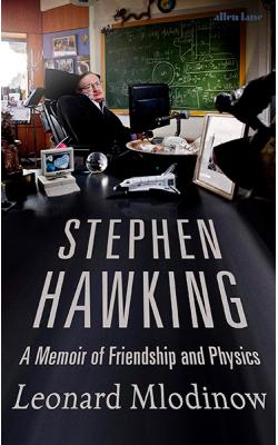 Stephen Hawking A memoir of Friendship and Physics