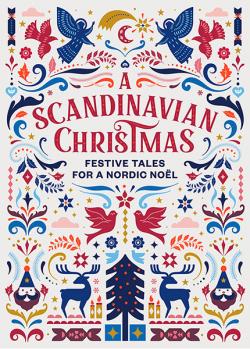 A Scandinavian Christmas Festive Tales for a Nordic Noël