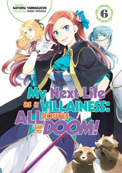 My Next Life as a Villainess: All Routes Lead to Doom! Vol 6