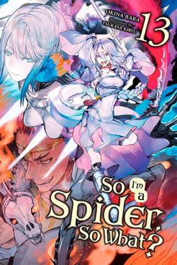 So I'm a Spider So What Light Novel 13