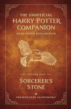 The Unofficial Harry Potter Companion Volume 1: The Sorcerer's Stone