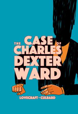 The Case of Charles Dexter Ward: A Graphic Novel