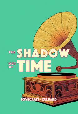 The Shadow Out of Time: A Graphic Novel