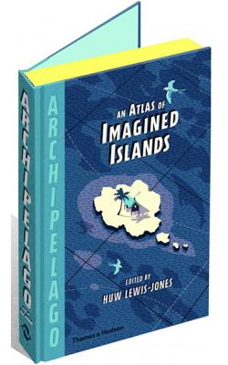 Archipelago: An Atlas of Imagined Island