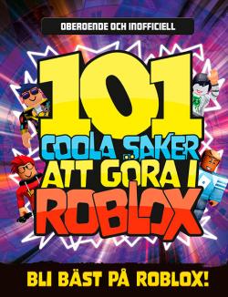 101 coola saker att göra i Roblox - bli bäst på Roblox