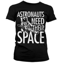Astronauts Need Their Space Girly T-Shirt (Medium)