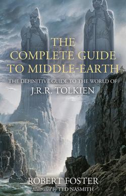The Complete Guide to Middle-Earth (illustrated by Ted Nasmith)