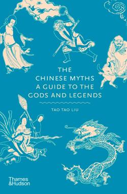 Chinese Myths and Legends: A Guide to the Gods and Legends