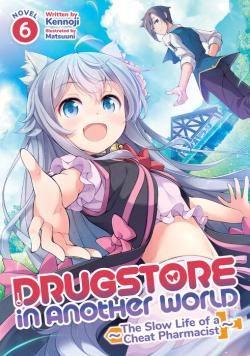 Drugstore in Another World Light Novel Vol 6