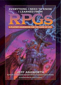 Everything I Need to Know I Learned From RPGs: A Player's Handbook