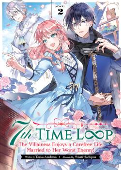 7th Time Loop: The Villainess Enjoys a Carefree Life (Light Novel) Vol. 2