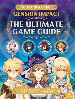 Genshin Impact: The Ultimate Game Guide