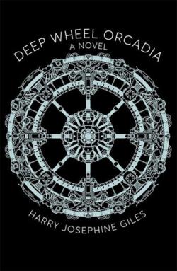Deep Wheel Orcadia a Novel
