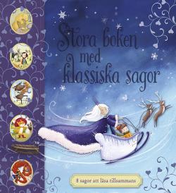 Stora boken med klassiska sagor: 8 sagor att läsa tillsammans