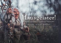 Hausgeister!: A guide to the nearly forgotten creatures of German folklore