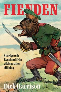 Fienden - Sverige och Ryssland från vikingatiden till idag