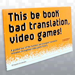 This Be Book Bad Translation, Video Games!
